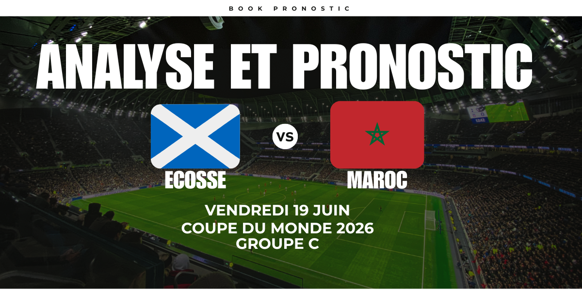 Pronostic Ecosse vs Maroc Coupe du Monde 2026