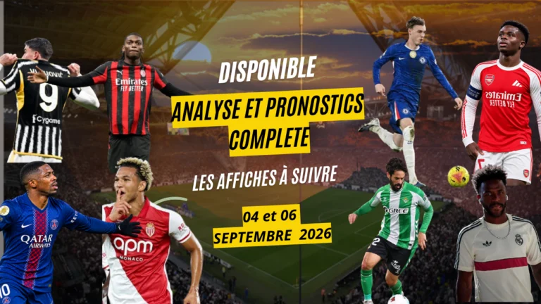 Exclusif Pronostics Football 4 et 6 Septembre 2026 : PSG, Real Madrid, Arsenal, Juventus