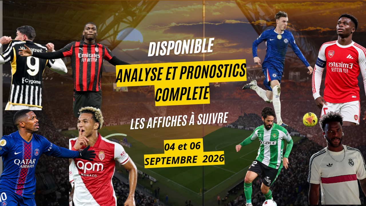 Exclusif Pronostics Football 4 et 6 Septembre 2026 : PSG, Real Madrid, Arsenal, Juventus